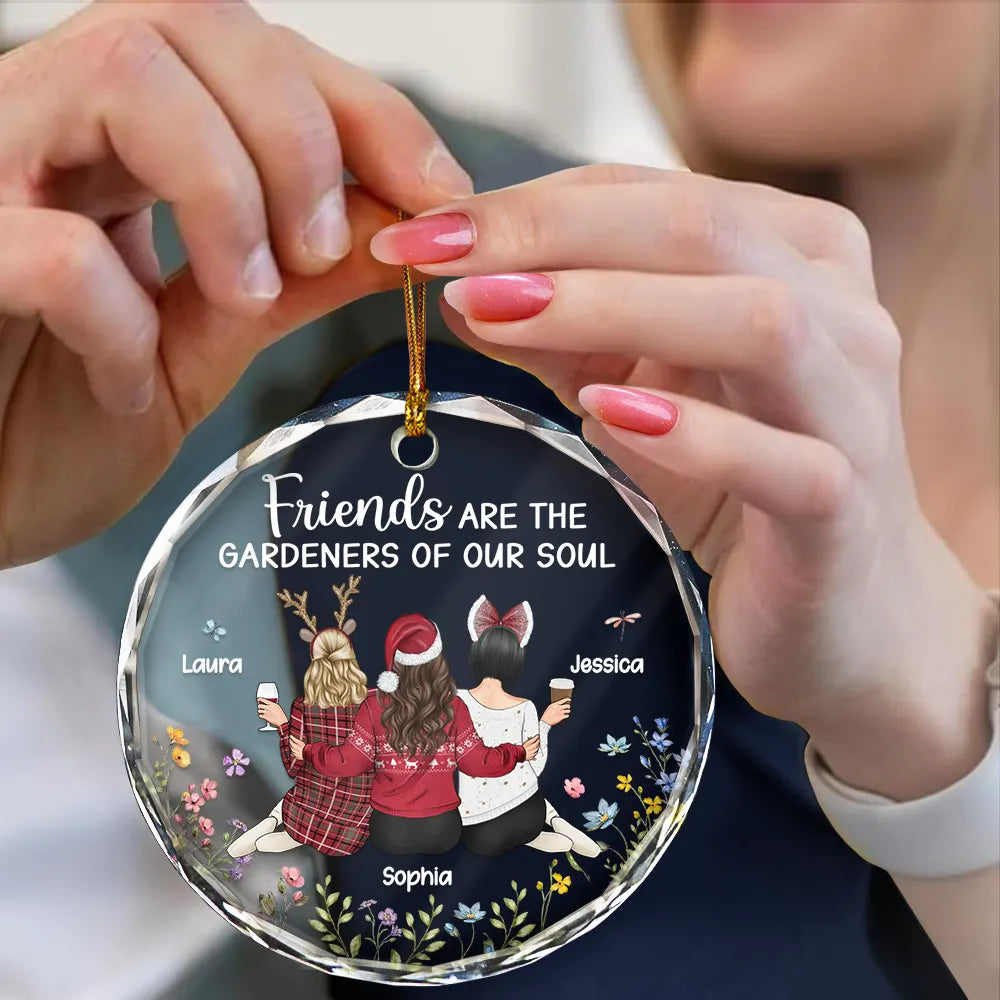 Christmas,Gift For Bestie,Happy - Friends Are The Gardeners Of Our Soul - Personalized Circle Glass Ornament