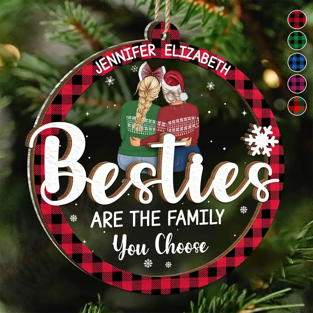 Gift For Bestie, Gift For Sisters, Gifts For Colleagues, Christmas, Love - Friends Besties Are The Family You Choose - Personalized 2-Layered Mix Ornament