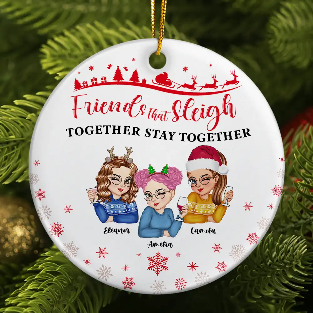 Friends That Sleigh Together Stay Together Christmas Besties - Personalized Circle Ceramic Ornament