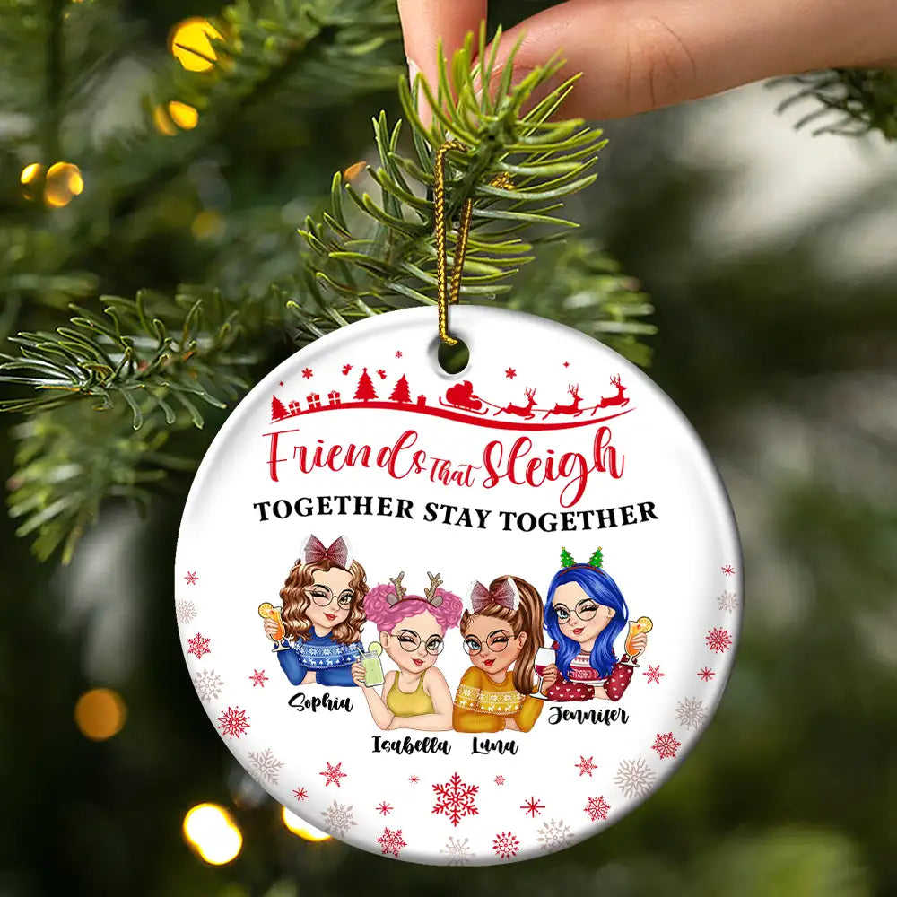 Gift For Bestie,Gift For Women,Christmas,Happy - Friends That Sleigh Together Stay Together Christmas Besties - Personalized Circle Ceramic Ornament