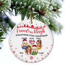 Gift For Bestie,Gift For Women,Christmas,Happy - Friends That Sleigh Together Stay Together Christmas Besties - Personalized Circle Ceramic Ornament