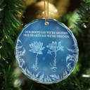 Gift For Sisters,Gift For Sibling,Christmas,Love - Frost Birth Flower If Sisters Were Flowers - Personalized Circle Glass Ornament