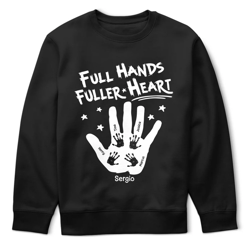 Gift For Grandpa, Gift For Father, Gift For Husband, Happy, Love, Gift For Men - Full Hands, Fuller Heart - Personalized T Shirt