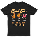 Gift For Father,Humorous,Icon - Fun Groovy Retro Fast Food Character Dad Tax If I Am Trying I Am Buying - Personalized T Shirt