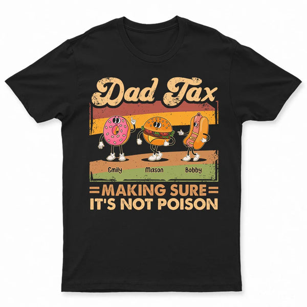 Gift For Father - Fun Groovy Retro Fast Food Character Dad Tax Not Poison - Personalized T Shirt