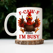Gift For Yourself,Funny,Top Market - Funny Chicken F-CAW-F I'm Busy - Personalized Mug