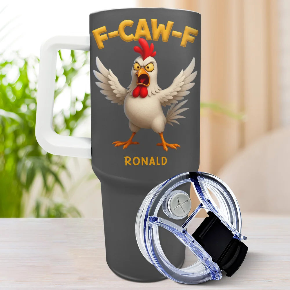 Gift For Yourself, Gifts For Colleagues, Funny - Funny Chicken F-Caw-F - Personalized 40oz Tumbler With Straw