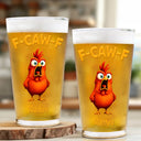 Gift For Yourself, Gifts For Colleagues, Funny - Funny Chicken F-Caw-F - Personalized Beer Glass