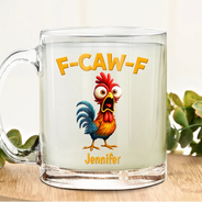 Gift For Yourself,Gifts For Colleagues,Funny - Funny Chicken F-Caw-F - Personalized Glass Mug