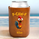 Gift For Yourself,Gifts For Colleagues,Funny - Funny Chicken F-Caw-F - Personalized Leather Can Cooler