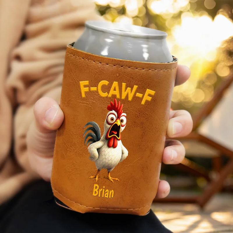 Gift For Yourself,Gifts For Colleagues,Funny - Funny Chicken F-Caw-F - Personalized Leather Can Cooler
