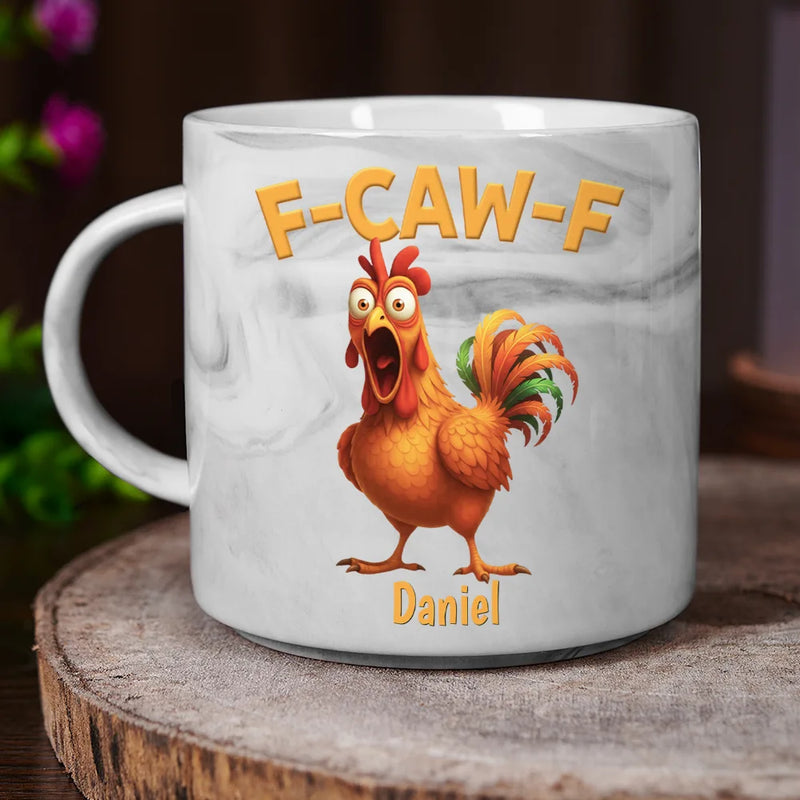 Gift For Yourself, Gifts For Colleagues, Funny - Funny Chicken F-Caw-F - Personalized Marble Mug