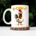 Funny,Gift For Yourself,Gift For Women,Gift For Men,Farm,Top Market - Funny Chicken F-Caw-F - Personalized Mug