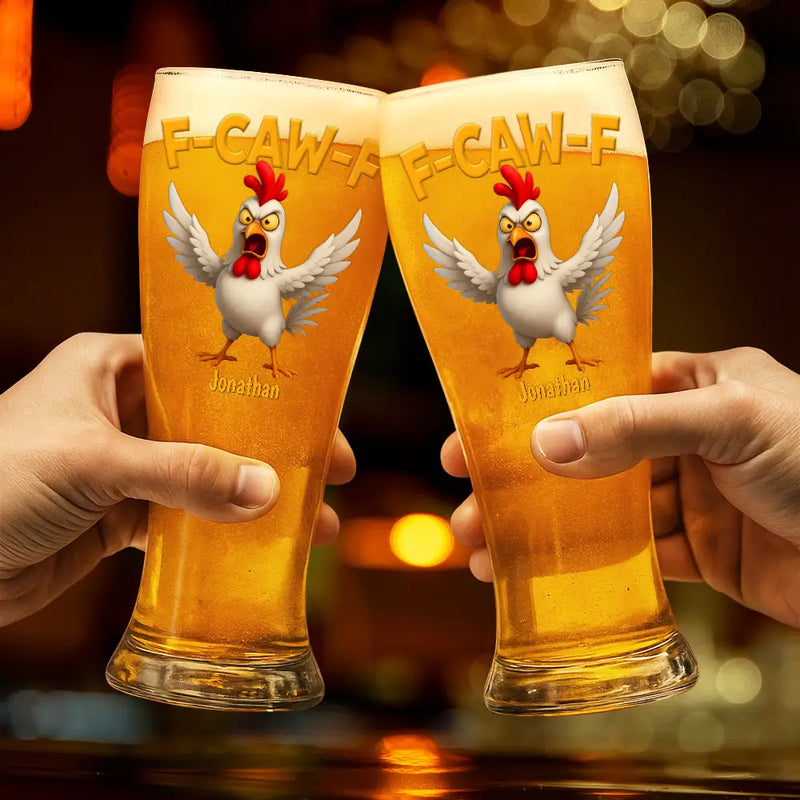 Gift For Yourself,Gifts For Colleagues,Funny - Funny Chicken F-Caw-F - Personalized Pilsner Glass