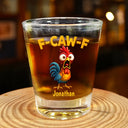 Gift For Yourself, Gifts For Colleagues, Funny - Funny Chicken F-Caw-F - Personalized Shot Glass