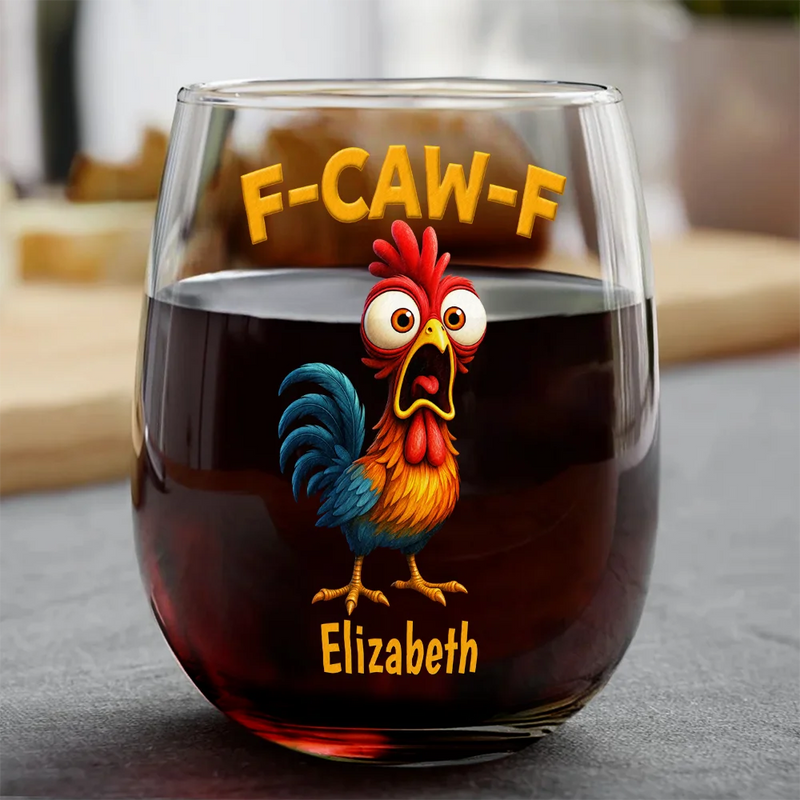Gift For Yourself,Gifts For Colleagues,Funny - Funny Chicken F-Caw-F - Personalized Stemless Wine Glass
