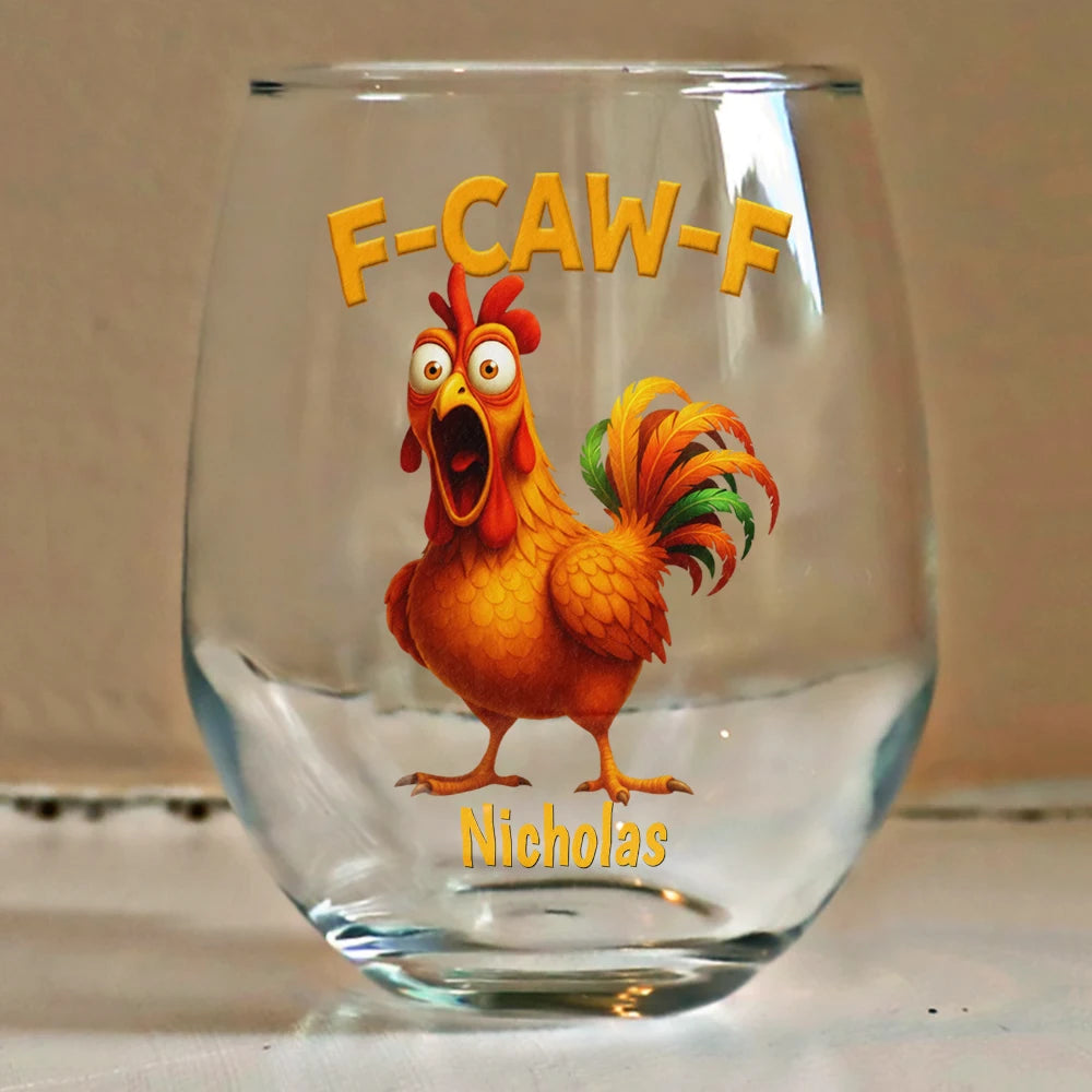 Gift For Yourself,Gifts For Colleagues,Funny - Funny Chicken F-Caw-F - Personalized Stemless Wine Glass