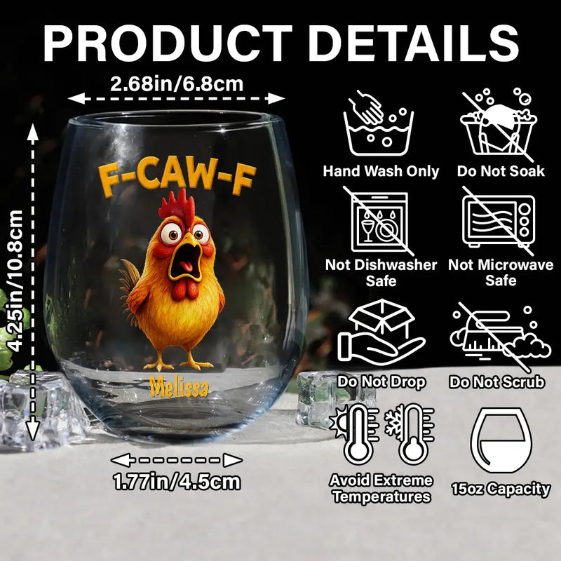 Gift For Yourself,Gifts For Colleagues,Funny - Funny Chicken F-Caw-F - Personalized Stemless Wine Glass
