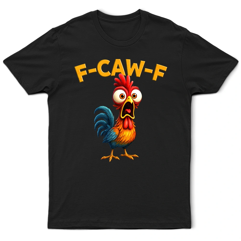 Funny Chicken F-Caw-F - Personalized T Shirt
