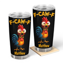 Gifts For Colleagues,Funny,Gift For Bestie,Gift For Yourself - Funny Chicken F-Caw-F - Personalized Tumbler