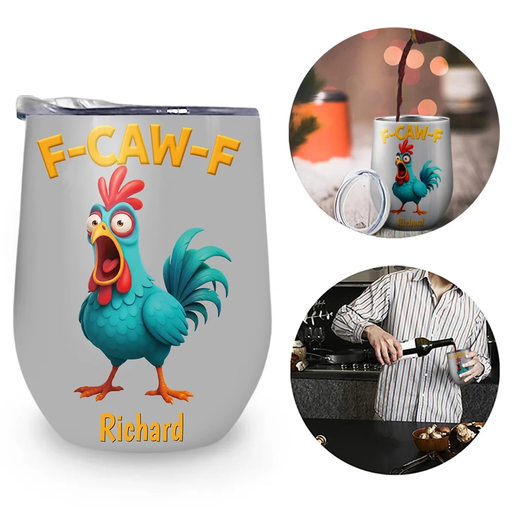 Gift For Yourself,Gifts For Colleagues,Funny - Funny Chicken F-Caw-F - Personalized Wine Tumbler