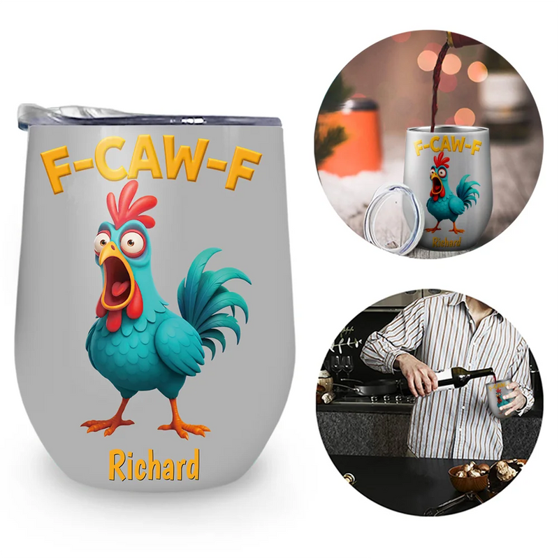 Gift For Yourself,Gifts For Colleagues,Funny - Funny Chicken F-Caw-F - Personalized Wine Tumbler