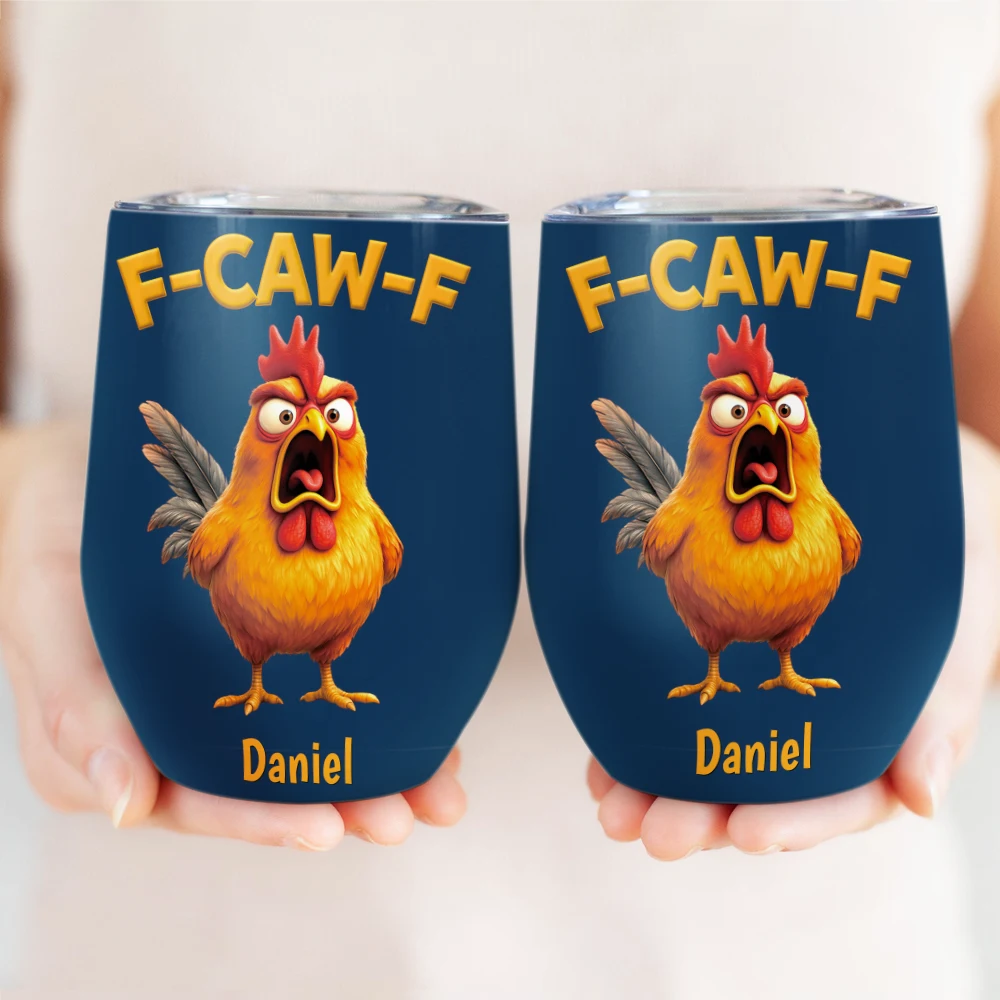 Gift For Yourself,Gifts For Colleagues,Funny - Funny Chicken F-Caw-F - Personalized Wine Tumbler