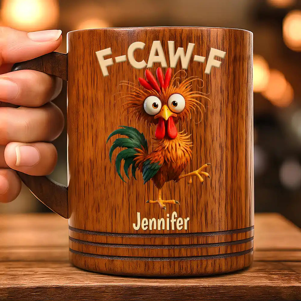 Gift For Yourself,Gifts For Colleagues,Funny - Funny Chicken F-Caw-F - Personalized Wooden Mug