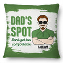 Gift For Father,Gift For Grandpa,Gift For Husband,Funny - Funny Dad's Spot Don't Get Too Comfortable - Personalized Pillow