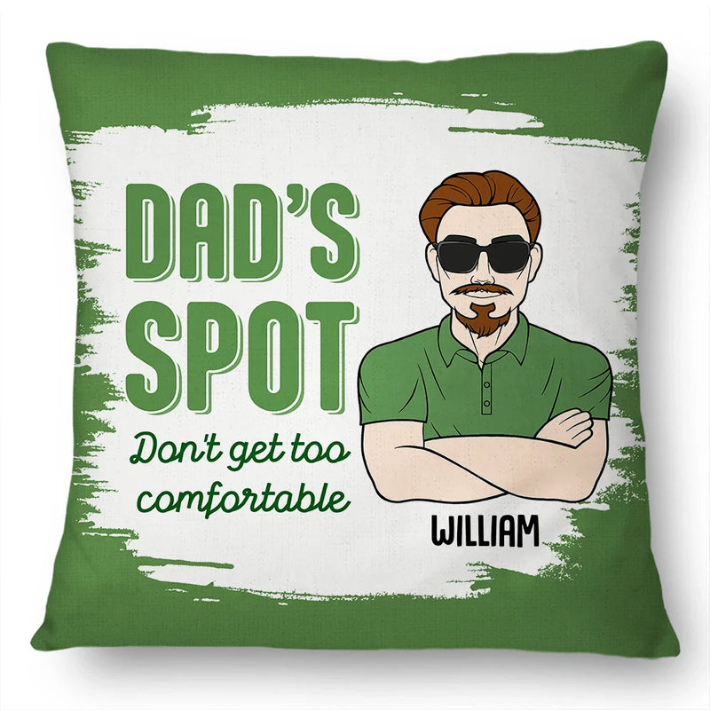 Gift For Father,Gift For Grandpa,Gift For Husband,Funny - Funny Dad's Spot Don't Get Too Comfortable - Personalized Pillow