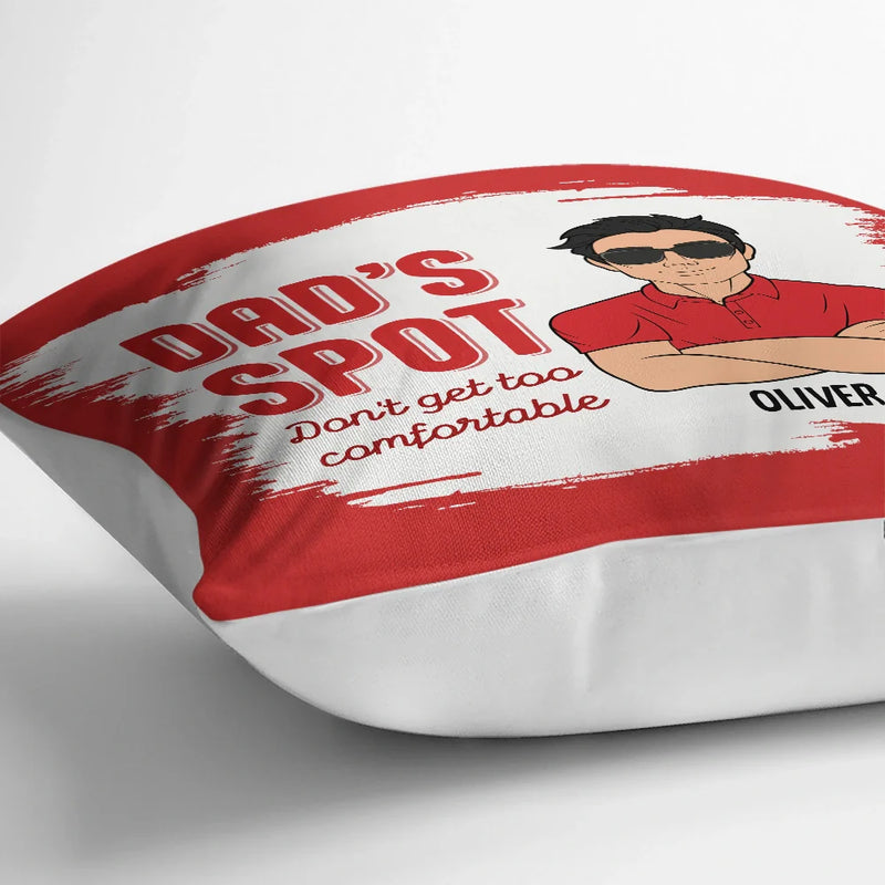 Gift For Father,Gift For Grandpa,Gift For Husband,Funny - Funny Dad's Spot Don't Get Too Comfortable - Personalized Pillow