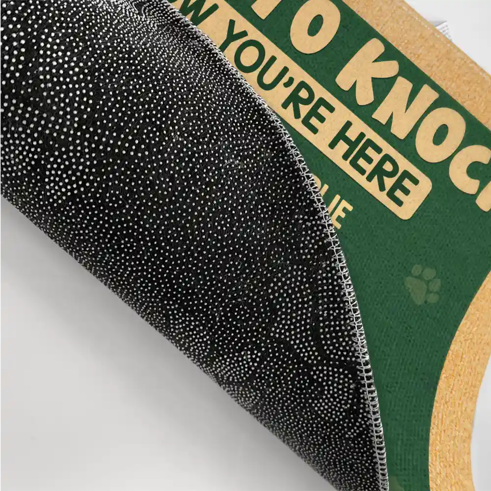 Dog Lovers,Dog Mom - Funny Dog No Need To Knock I Know You Are Here - Personalized Doormat
