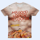 Gift For Father, Gift For Grandpa, Grilling, Funny - Funny Hot Muscle Man Mr. Good Looking Is Cooking Grilling - Personalized Full Print T Shirt