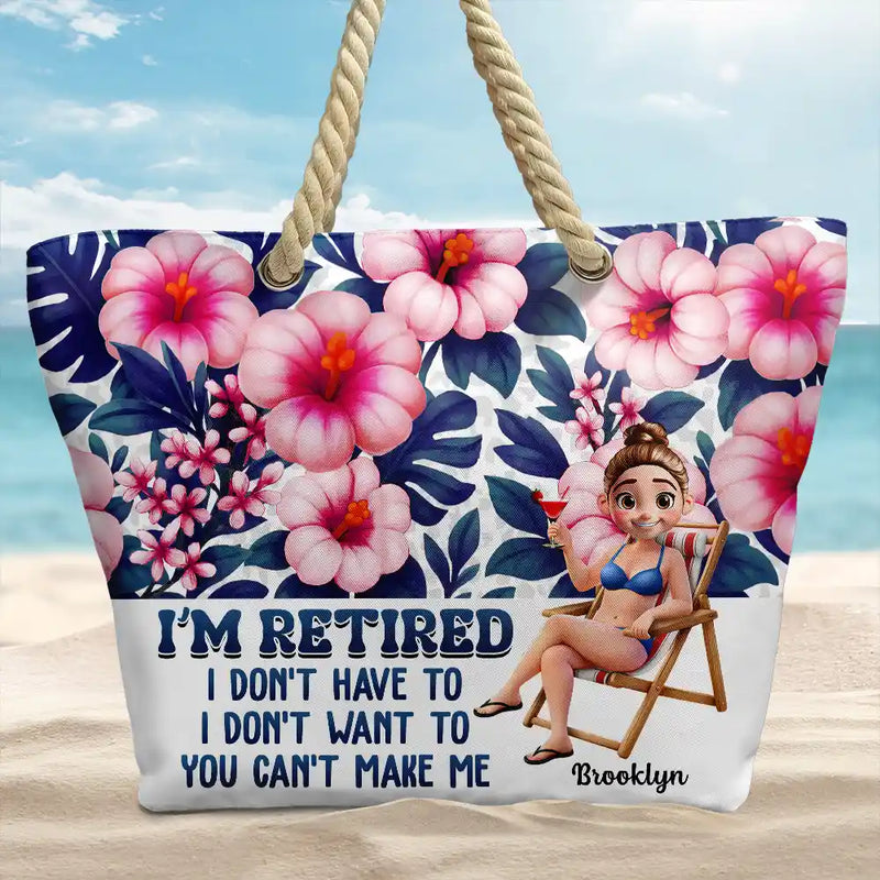 Funny,Retirement,Beach,Gift For Grandma,Gift For Wife,Gift For Women,Gift For Yourself - Funny I'm Retired I Don't Have To - Personalized Beach Bag
