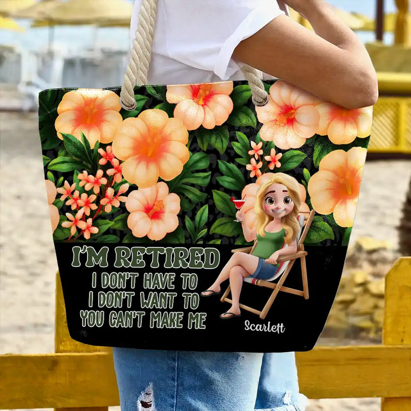 Funny,Retirement,Beach,Gift For Grandma,Gift For Wife,Gift For Women,Gift For Yourself - Funny I'm Retired I Don't Have To - Personalized Beach Bag