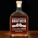 Funny, Gift For Brothers, Gift For Sibling, Gift For Husband, Gift For Wife - Funny If I Had A Different Brother - Personalized Whiskey Bottle