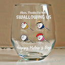 Gift For Mother - Funny Mom Thanks For Not Swallowing Us - Personalized Stemless Wine Glass