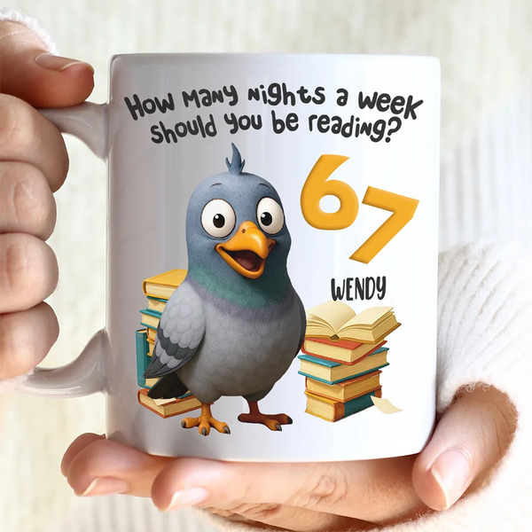 Gift For Kids, Gift For Yourself, Reading, Funny - Funny Pigeon How Many Nights A Week Should You Be Reading - Personalized Mug