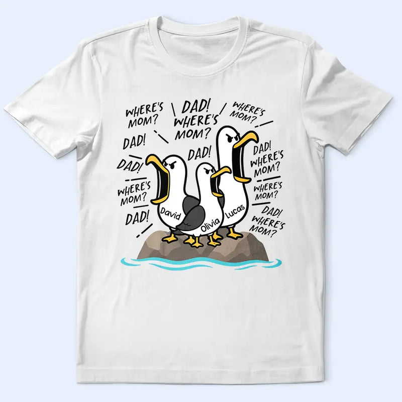 Gift For Husband,Gift For Grandpa,Gift For Father,Non-Eng,Icon,Humorous - Funny Seagull Dad Where's Mom - Personalized T Shirt