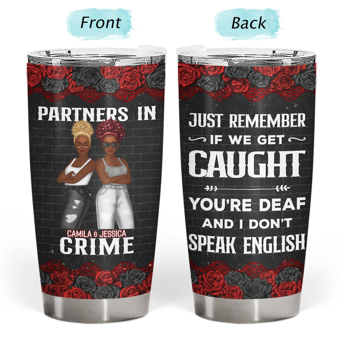 If We Get Caught Partners In Crime Rose Ver - Gift For Besties - Personalized Custom Tumbler