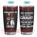 If We Get Caught Partners In Crime Rose Ver - Gift For Besties - Personalized Custom Tumbler