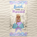 Serviette de plage personnalisée « Mermaid Beach Please I'm A Mermaid » - Cadeau pour femmes et amoureux de la plage