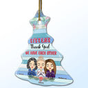 We Have Each Other - Christmas Gift For Sisters - Personalized Tree Ceramic Ornament