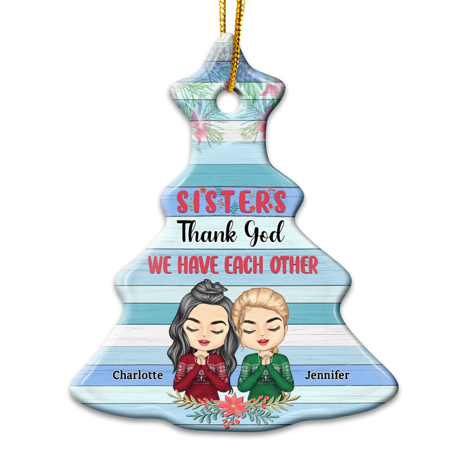 We Have Each Other - Christmas Gift For Sisters - Personalized Tree Ceramic Ornament