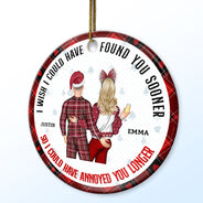 Couple de Noël : le dos vous a trouvé plus tôt et vous a ennuyé plus longtemps - Cadeau pour couples - Ornement en céramique rond personnalisé