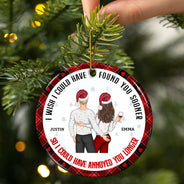 Couple de Noël : le dos vous a trouvé plus tôt et vous a ennuyé plus longtemps - Cadeau pour couples - Ornement en céramique rond personnalisé