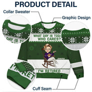 Christmas Retired What Day Is Today - Gift For Retiree - Personalized Unisex Ugly Sweater
