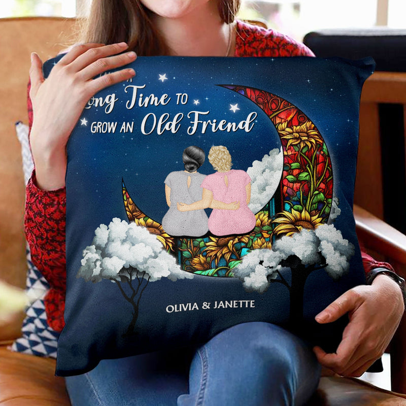 Grow An Old Friend - Gift For Bestie - Personalized Pillow