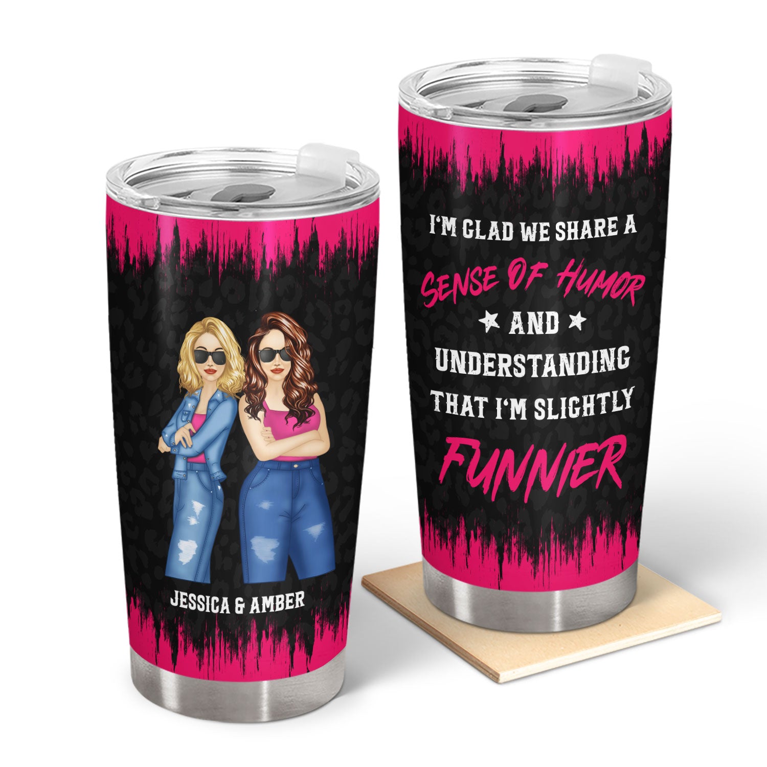 Slightly Funnier - Gift For Bestie - Personalized Tumbler