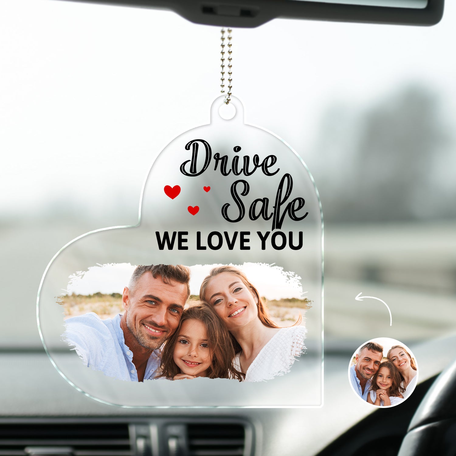 Custom Photo Drive Safe We Love You - Gift For Couples, Family, Mom, Dad - Personalized Acrylic Car Hanger